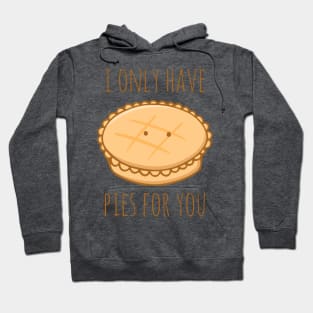 I Only Have Pies For You Hoodie